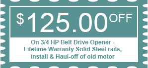 $125.00 OFF - On 3/4 HP Belt Drive Opener - Lifetime Warranty Solid Steel rails, install & Haul-off of old motor